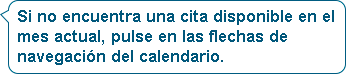 Si no encuentra una cita disponible en el mes actual, pulse en las flechas de navegación del calendario